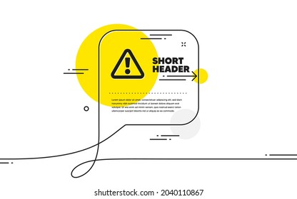 Warning icon. Continuous line chat bubble banner. Attention triangle sign. Caution alert symbol. Warning icon in chat message. Talk comment and speak background. Vector