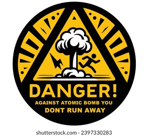 Warning and information sign about the danger of using nuclear weapons. Danger - against atomic bomb you dont run away. Vector graphic
