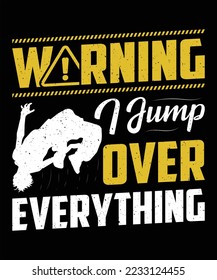 Warning I Jump Over Everything Graphic Vector Tshirt Illustration