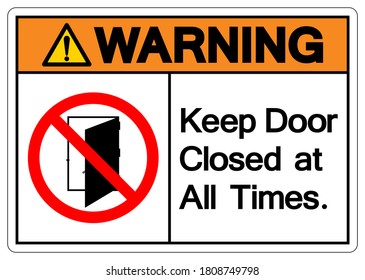 Warning Keep Door Closed at all Times Symbol Sign ,Vector Illustration, Isolate On White Background Label .EPS10