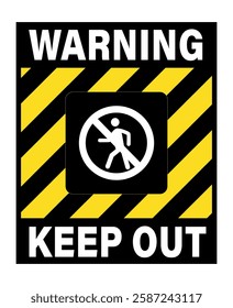 Warning, keep out. Information sign with no entry symbol in the middle. Texts in the upper and lower side. Black and yellow striped background.