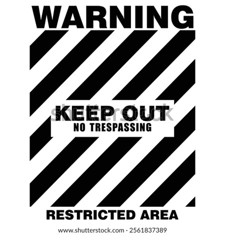 Warning, Keep Out, No trespassing, restricted area, sign vector