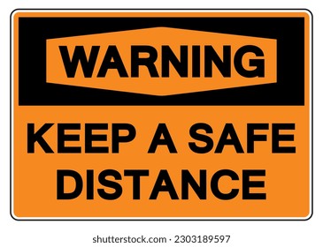 Warning Keep a Safe Distance Symbol Sign, Vector Illustration, Isolate On White Background Label. EPS10