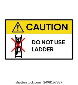 Warning labels, caution label or stickers that say "Do not use ladder"