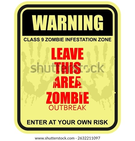 Warning, leave this area zombie outbreak, enter at your own risk, poster vector