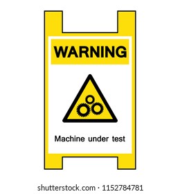 Warning Machine Under Test Symbol Sign, Vector Illustration, Isolate On White Background, Label .EPS10