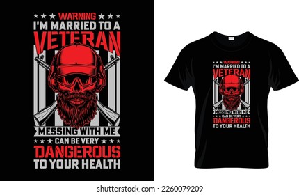 WARNUNG ICH BIN ZU EINEM VETERANMESSEN MIT MIR VERHEIRATET, KANN SEHR GEFÄHRLICH FÜR IHRE GESUNDHEIT SEIN...T-SHIRT DESIGN TEMPLATE