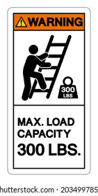 Warning Max Ladder Capacity 300 LBS Symbol Sign, Vector Illustration, Isolate On White Background Label .EPS10