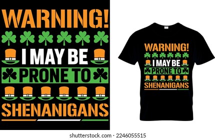 ¡Advertencia! Puede que sea propenso a Shenanigans. Diseño de camisetas de San Patricio. diseño de camisetas de san patrick, diseño de camisetas de san patrick