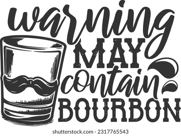 Warning May Contain Bourbon - Whiskey