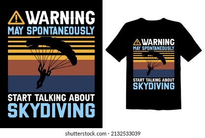 Warning May Spontaneously Start Talking About Skydiving