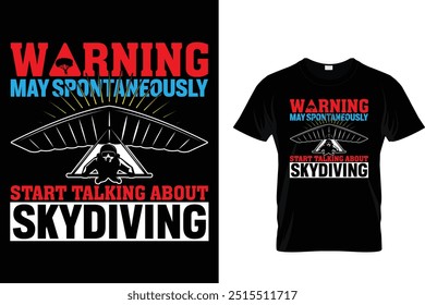 Warnung kann spontan beginnen, über Skydiving zu sprechen - Skydiving T Shirt 