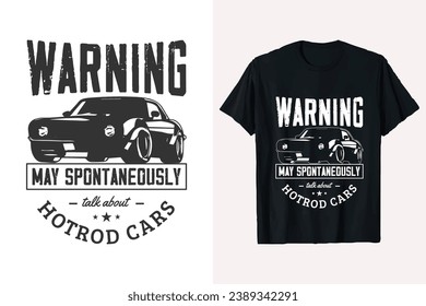 Warnhinweise können spontan über Hotrod Car Vector T-Shirt Design sprechen. Vintage-Fahrzeug-Hotrods Auto-Grafik. Amerikanisches Hot-Stange Auto Custom T Shirt Grafik.