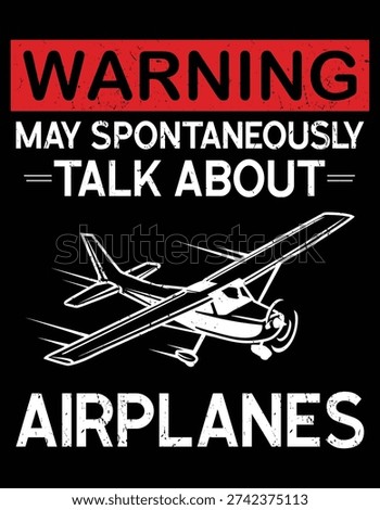Warning May Spontaneously Talk About Airplanes
