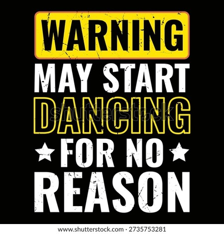 Warning May Start Dancing for No Reason