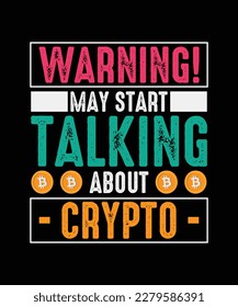 Warning! May start talking about crypto Crypto T-shirt Design 