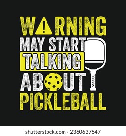 Warning May Start Talking About Pickleball. Pickball T-Shirt Design, Posters, Greeting Cards, Textiles, and Sticker Vector Illustration	
 svg