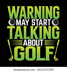 Warning may start talking about golf, golf player sports t shirt design, creative vector illustration graphic template