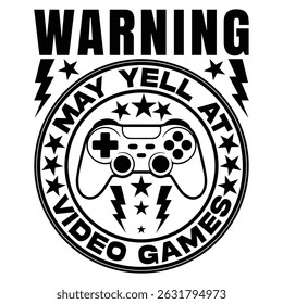 Warning May Yell At Video Games Graphic design and t shirt design