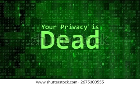 Warning Message Your Privacy is Dead Displayed Over Green Binary Code Background