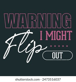 Warning i might flip out. Cheer leading quotes and Cheers template design print for t shirt, poster, typography design.