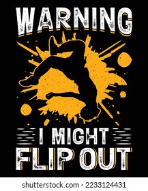 Warning I Might Flip Out Graphic Vector T-shirt Illustration