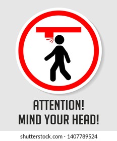 Warning! Mind your head! Attention! Caution! Look out! Look ahead! Vector Sign, symbol, illustration. Stop, dangerous! low ceiling, low doorway. Red circle.