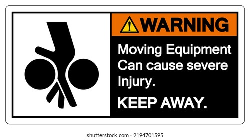 Warning Moving Equipment Can Cause Severe Injury Symbol Sign ,Vector Illustration, Isolate On White Background Label. EPS10