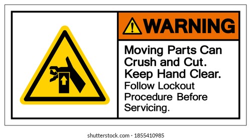 Warning Moving Part Can Crush and Cut Keep Hand Clear Follow Lockout Procedure Before Servicing Symbol Sign, Vector Illustration, Isolate On White Background Label .EPS10