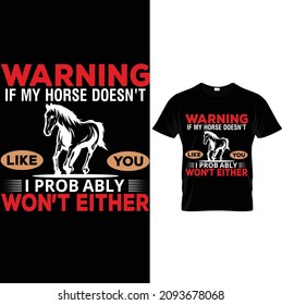 warning if my horse doesn't like you i probably won't either t-shirt