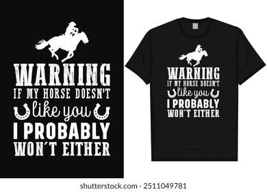 Warning if my horse doesn't like you i probably horse riding horse lovers best horse typography graphics tshirt design