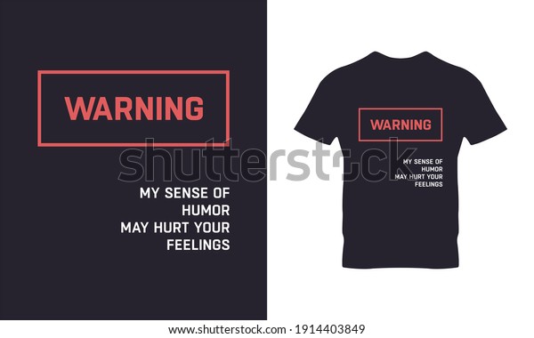 Warning my\
sense of humor might hurt your feelings typography t-shirt design.\
Suitable for clothing printing business. Stylish t-shirt and\
apparel design. Ready to print vector.\

