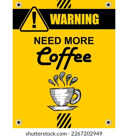 Warning, need more Coffee, sign vector