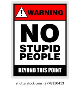 Warning, No Stupid People, beyond this point. Sign vector