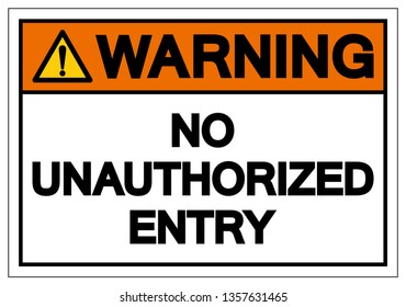 Warning No Unauthorized Entry Symbol Sign, Vector Illustration, Isolate On White Background Label. EPS10