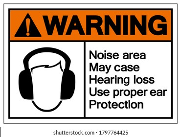 Warning Noise area May case Hearing loss Use proper ear ProtectionSymbol Sign,Vector Illustration, Isolate On White Background Label. EPS10