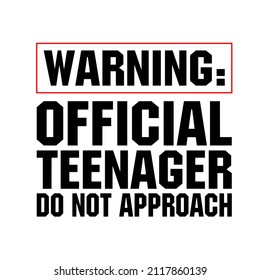 Warning Official Teenager Do Not Approach

Trending vector quote on white background for t shirt, mug, stickers etc.

