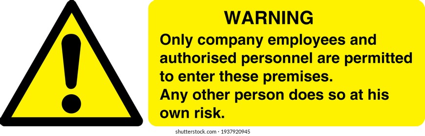 Warning only company employees and authorized personnel are permitted to enter these premises. Any other person does so at his own risk sign board