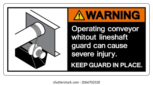 Warning Operating Conveyor Whitout Lineshaft Guard Can Cause Severe Injury Symbol Sign, Vector Illustration, Isolate On White Background Label .EPS10