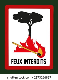 Warning plate. Prevention of forest fires. Text: "fires prohibited". South of France. Security. Preservation of the environment. Natural disaster. French Riviera, France.