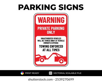 Warning. Private parking only. Towing enforced at all times. Urban navigation traffic guides. Parking signs in vector format