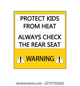 Warning Protect Kids From Heat Always Check The Rear Seat Sign, Traffic Sign
