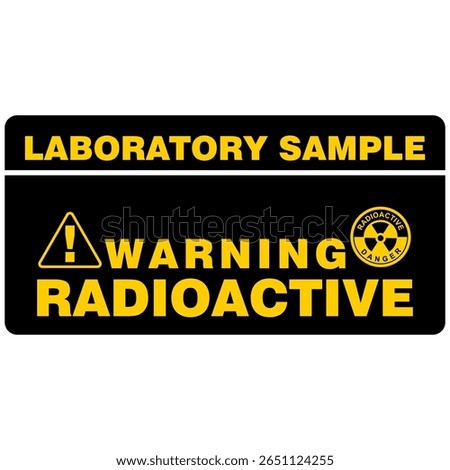 Warning, Radioactive, laboratory sample, sign and label vector