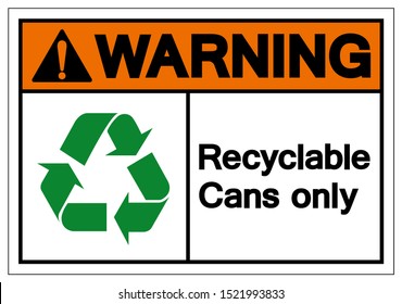 Warning Recyclable Cans Only Symbol Sign,Vector Illustration, Isolated On White Background Label. EPS10