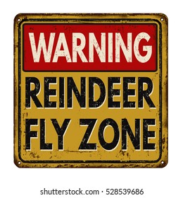 Warning reindeer fly zone vintage rusty metal sign on a white background, vector illustration