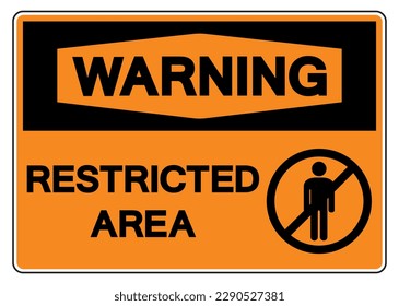 Warning Restricted Area Symbol Sign,Vector Illustration, Isolate On White Background Label. EPS10