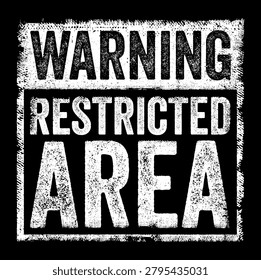 Warning Restricted Area text on a square rubber stamp imprint. Grunge texture element symbolizing security alert, private property, hazard caution, and military zone entry.
