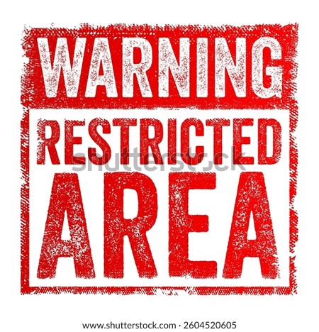 Warning: Restricted Area - typically means that access to that particular area is limited or prohibited, text concept stamp
