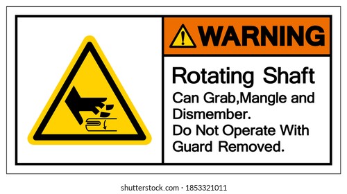 Warning Rotating Shaft Can Grab,Mangle and Dismember Do Not Operate With Guard Removed Symbol Sign, Vector Illustration, Isolate On White Background Label .EPS10