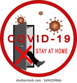 Warning round sign in red. In the circle is the inscription Kovid-19, stay home. Behind the warning sign is the crossed door, the sign of the virus.